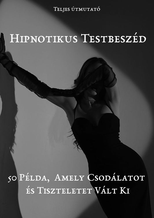 A testbeszéd, amely hipnotizálja: 50 példa, amelyek csodálatot és tiszteletet keltenek.